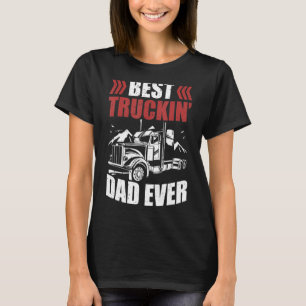 Trailer Driver Best Truckin' Dad Ever Trucker T-Shirt