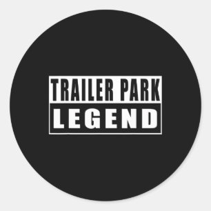 Trailer Park Legend Funny 2 Classic Round Sticker