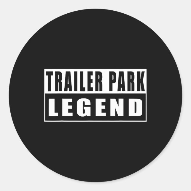Trailer Park Legend Funny 2  Classic Round Sticker (Front)