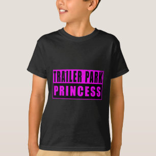 Trailer Park Princess Funny T-Shirt