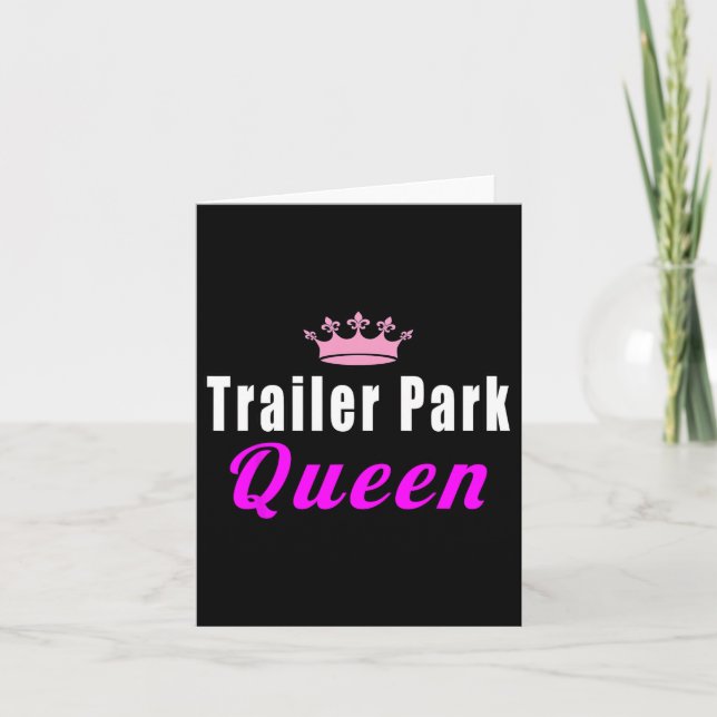 Trailer Park Queen Funny  Card (Front)