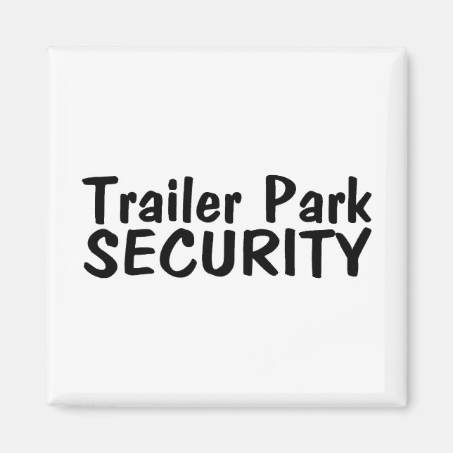 Trailer Park Security Magnet (Front)