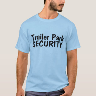 Trailer Park Security T-Shirt
