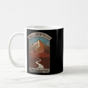 Trails Are My Studio Nature Photographer For Menta Coffee Mug
