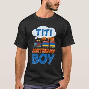 Train Bday Railroad Titi Of The Birthday Boy Theme T-Shirt
