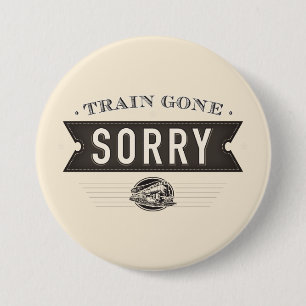 Train gone sorry. ASL idiom button. 3 Inch Round Button