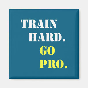 Train Hard And Go Pro - Training - Srt - Gym - Mot Magnet