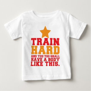 TRAIN HARD and you too shall have a body like this Baby T-Shirt