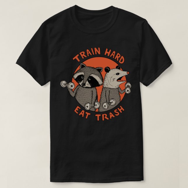 Train hard eat trash T-Shirt (Design Front)
