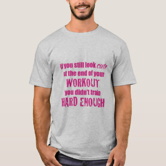 train hard enough T-Shirt