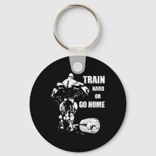 Train Hard Or Go Home Swole Bodybuil  Keychain
