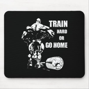 Train Hard Or Go Home Swole Bodybuil Mouse Pad