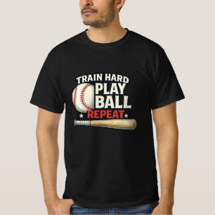 Train Hard Play Ball Repeat Baseball T-Shirt Bas