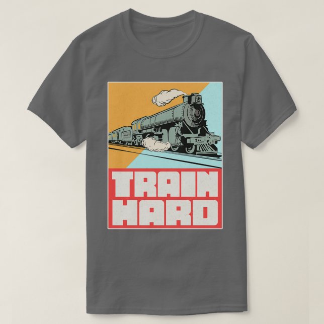 Train Hard Railroad T-Shirt (Design Front)