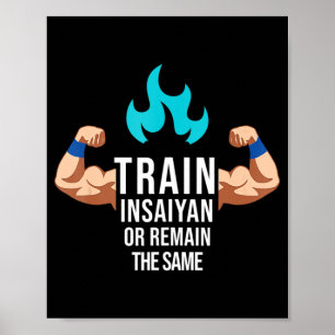 Train Insaiyan Or Remain The Same Anime Gym Bodybu Poster