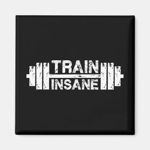 Train Insane - Barbell, Gym, Workout Inspirational Magnet