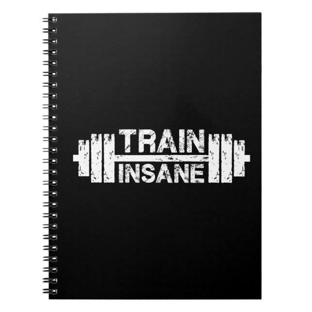 Train Insane - Barbell, Gym, Workout Inspirational Notebook (Front)