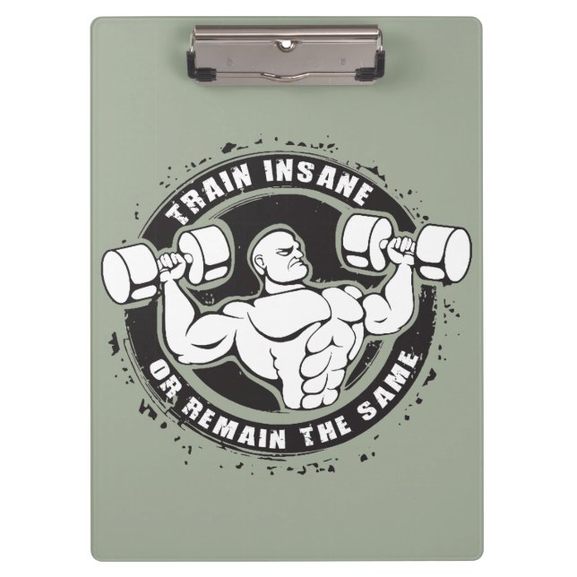 Train Insane Or Remain The Same - Bodybuilding Clipboard (Front)