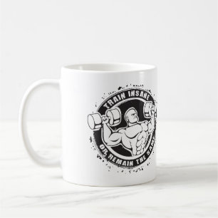 Train Insane Or Remain The Same - Bodybuilding Coffee Mug