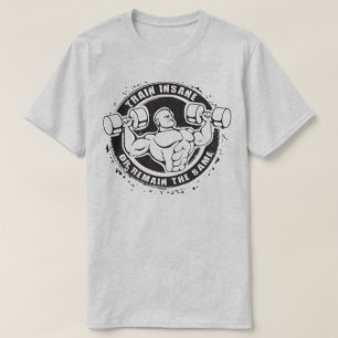 Train Insane Or Remain The Same - Bodybuilding T-Shirt