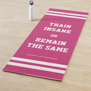 Train insane or remain the same personalized pink yoga mat