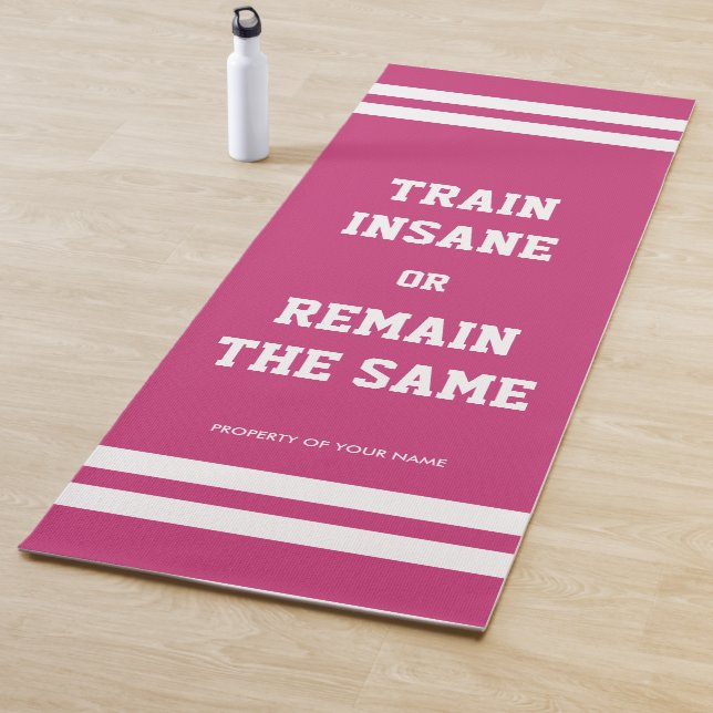 Train insane or remain the same personalized pink yoga mat (In Situ)