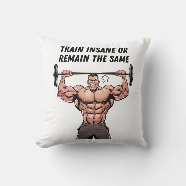 Train Insane Or Remain The Same Throw Pillow (Front)