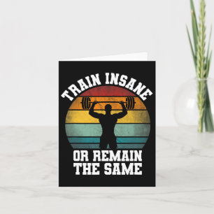 Train Insane Or Remain The Same - Weightlifting Wo Card