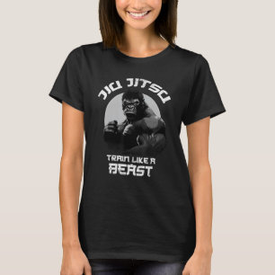 Train like a Beast Jiu Jitsu, BJJ Grappling MMA Go T-Shirt