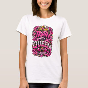 Train Like A Queen Pink Gym Motivation Typography T-Shirt