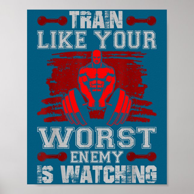 Train Like Your Worst Enemy Is Watching Fitness Mo Poster (Front)