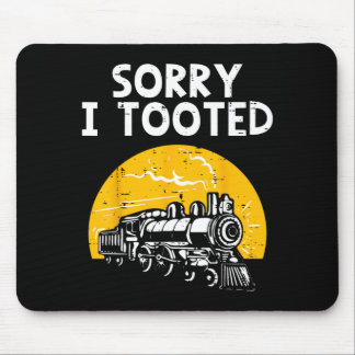 Train Sorry Tooted Funny Locomotive Railroad Men Mouse Pad