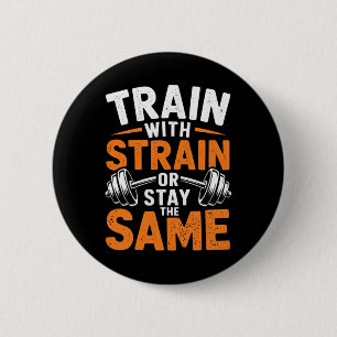 Train With Strain - Fitness Bodybuilding Weightlif 2 Inch Round Button