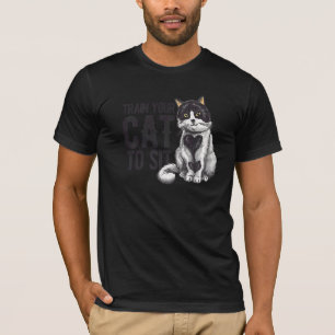 Train Your Cat To Sit Animal Cat Sitter Pet Sitti T-Shirt