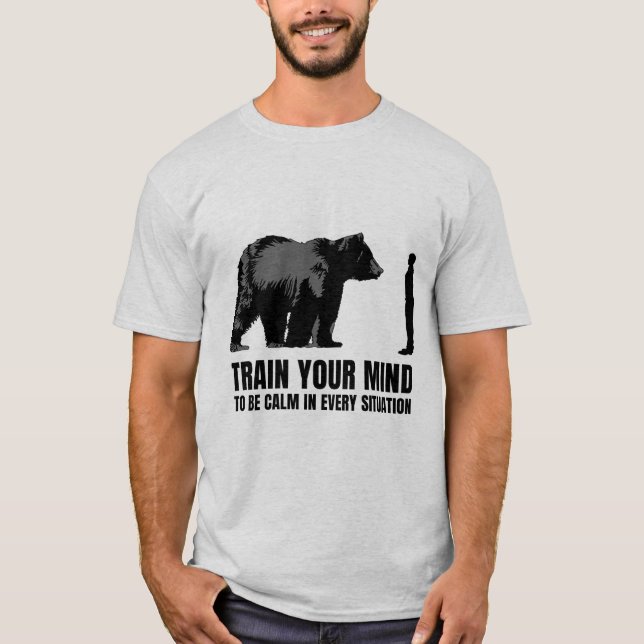 Train your mind to be calm in every situation T-Shirt (Front)