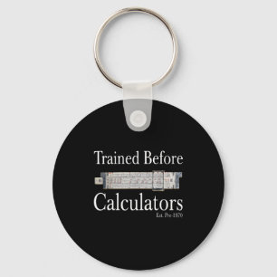Trained before calculators est pre 1970 keychain