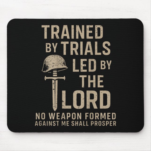 Trained By Trials Led By The Lord (on Back)  Mouse Pad (Front)
