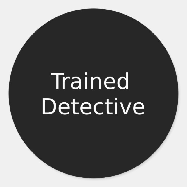 Trained Detective Classic Round Sticker (Front)