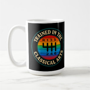 Trained in The Classical Arts Manual Transmission  Coffee Mug