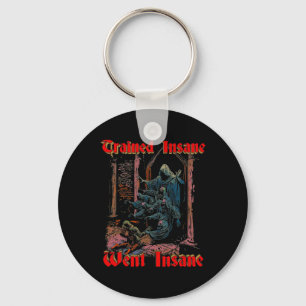 Trained Insane Went Insane Gym Fitness Bodybuildin Keychain