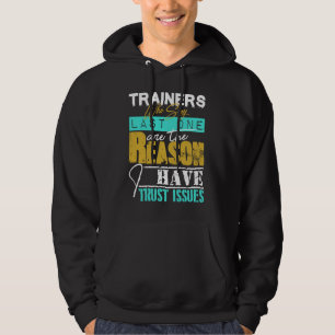 Trainers Who say last one reason I have trust issu Hoodie