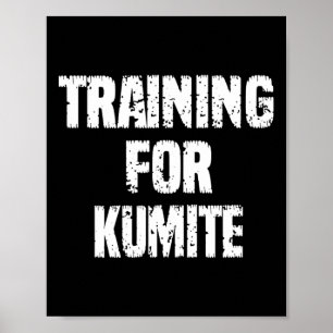 Training For Kumite Karate Humor Sarcastic Poster