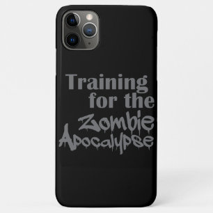 Training For The Zombie Apocalypse Funny iPhone 11 Pro Max Case