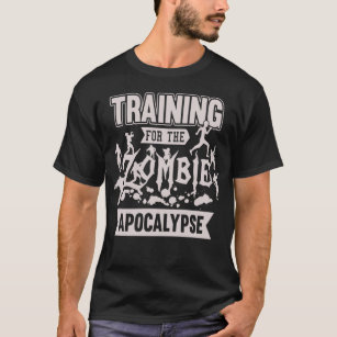 Training for the Zombie Apocalypse T-shirt