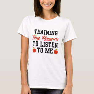 Training Tiny Humans To Listen To Me T-Shirt