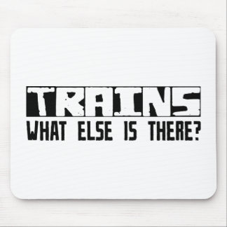 Trains What Else Is There? Mouse Pad