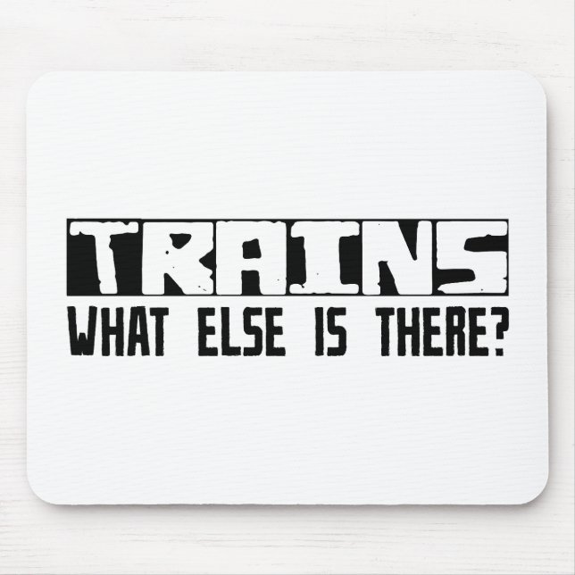 Trains What Else Is There? Mouse Pad (Front)