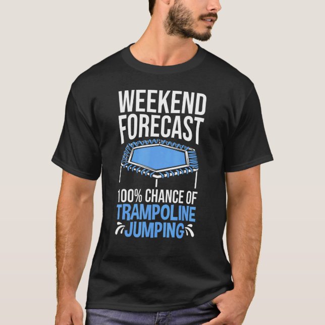 Trampolining Exercise Trampoline Jumping Weekend F T-Shirt (Front)