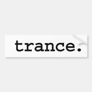 trance. bumper sticker