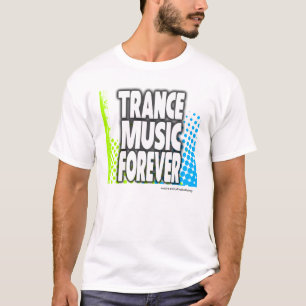 Trance Music Forever T-Shirt